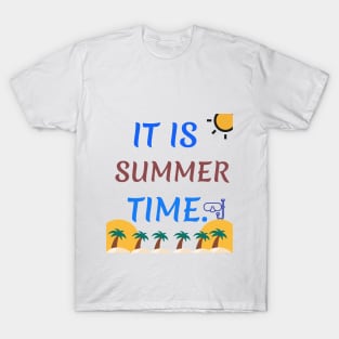 IT IS SUMMER TIME T-Shirt